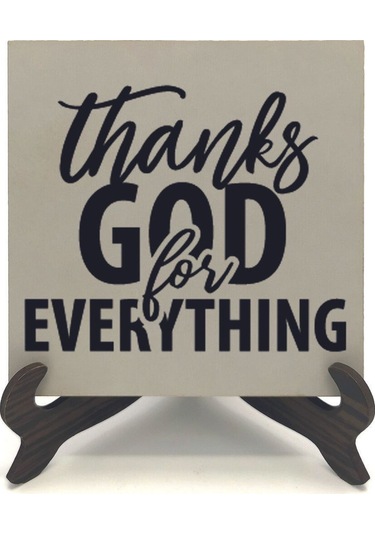 Her Şey İçin Tanrı Ya Şükürler Baskılı Mdf Masaüstlük 10x10