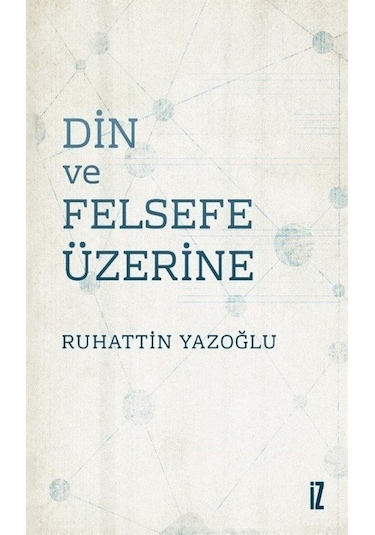 Din ve Felsefe Üzerine / Ruhattin Yazoğlu