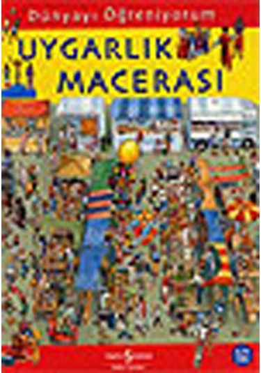 Dünyayı Öğreniyorum - Uygarlık Macerası - Emma Godfrey - İş Bankası Kültür Yayınları