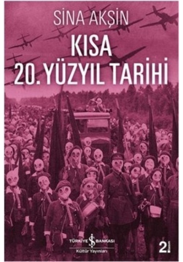 Kısa 20. Yüzyıl Tarihi - Sina Akşin - İş Bankası Kültür Yayınları