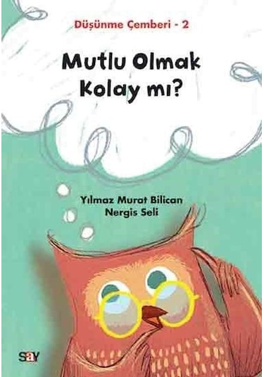 Mutlu Olmak Kolay mı?-Düşünme Çemberi 2 - Nergis Seli - Say Çocuk