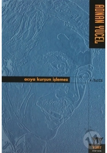 Acıya Kurşun İşlemez- Yurt Kitap Yayın