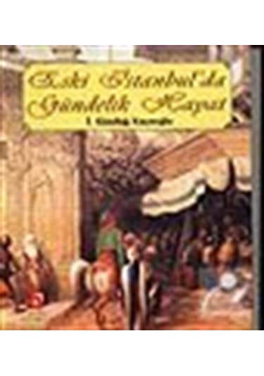 Eski İstanbul'da Gündelik Hayat- Aksoy Yayıncılık