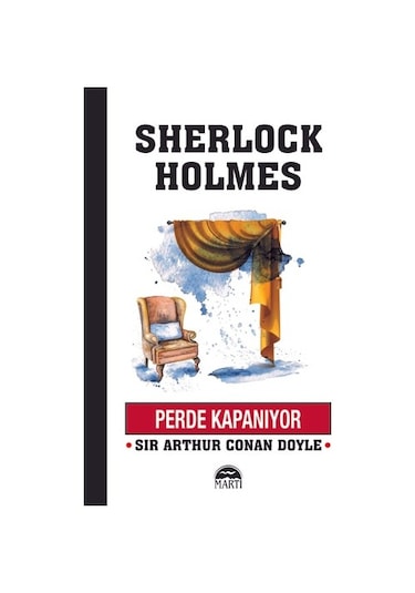 Sherlock Holmes-Perde Kapanıyor - Sir Arthur Conan Doyle - Martı Yayınları