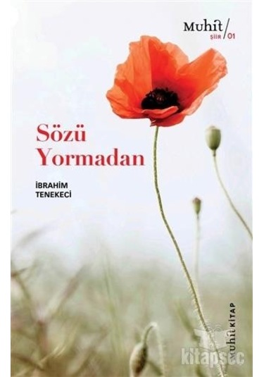 Sözü Yormadan - İbrahim Tenekeci - Muhit Kitap