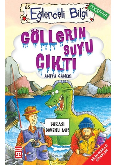 Eğlenceli Bilgi (Coğrafya) - Göllerin Suyu Çıktı - Anita Ganeri - Timaş Yayınları