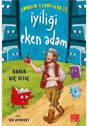 Konuşan Kütüphane 1 / İyiliği Eken Adam / İlknur Koç Aytaç