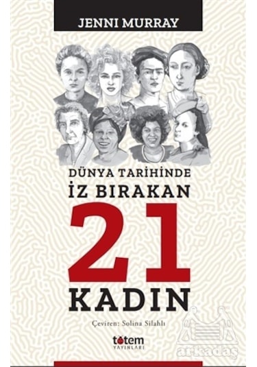 Dünya Tarihinde İz Bırakan 21 Kadın