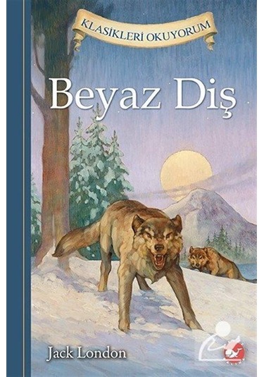 Beyaz Diş / Klasikleri Okuyorum / Jack London