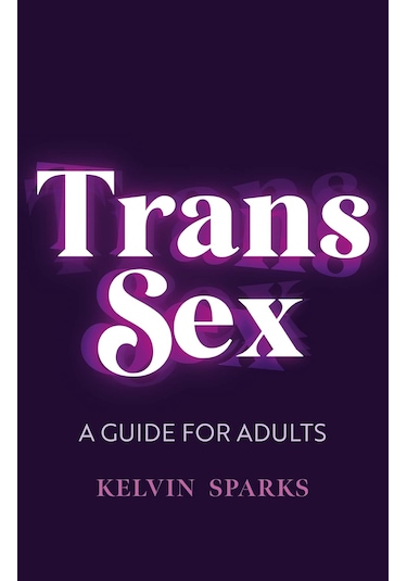 Trans Sex: A Guide for Adults