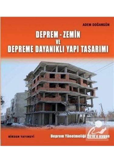 Deprem-Zemin ve Depreme Dayanıklı Yapı Tasarımı / Adem Doğangün