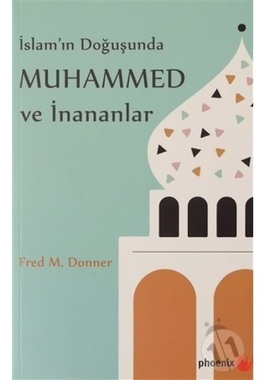 Islam'In Doğuşunda Muhammed Ve Inananlar