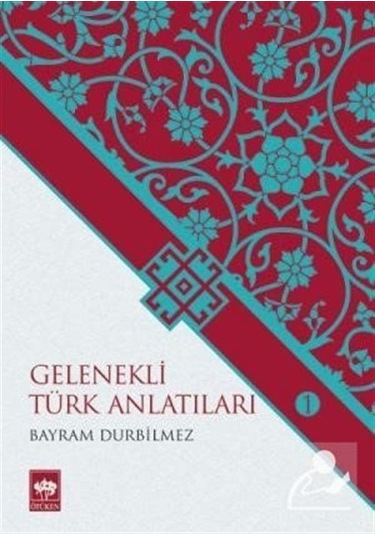 Gelenekli Türk Anlatıları - Bayram Durbilmez - Ötüken Neşriyat