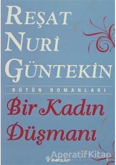 Bir Kadın Düşmanı - Reşat Nuri Güntekin - İnkılap Kitabevi