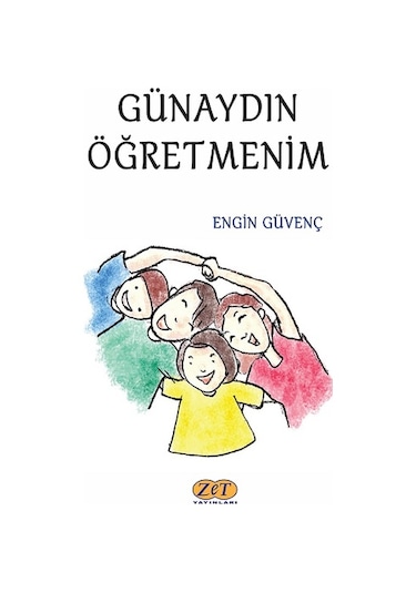 Günaydın Öğretmenim - Engin Güvenç - Zet Yayınları
