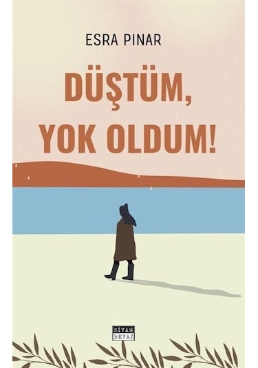 Düştüm, Yok Oldum / Esra Özpınar