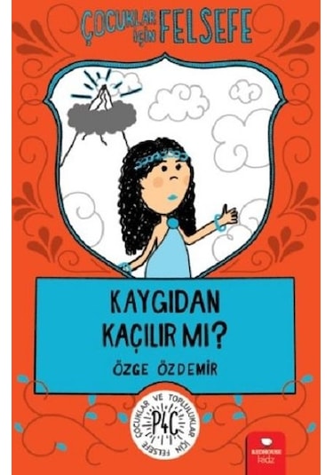 Çocuklar İçin Felsefe: Kaygıdan Kaçılır Mi? - Özge Özdemir - Redhouse Kidz Yayınları