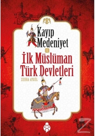 Kayıp Medeniyet 1 / Ilk Müslüman Türk Devletleri/Zehra Aygül