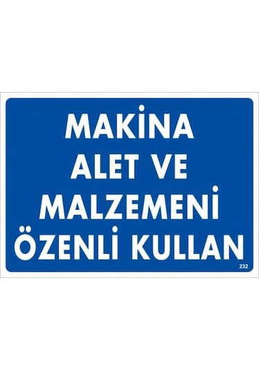Makine Alet Ve Malzemeni Özenli Kullan Uyarı Levhası 25X35 Kod:23 (475935001)