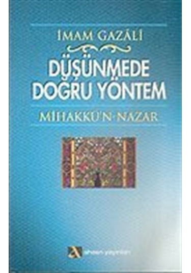 Düşünmede Doğru Yöntem - İmam Gazali - Ahsen Yayınları