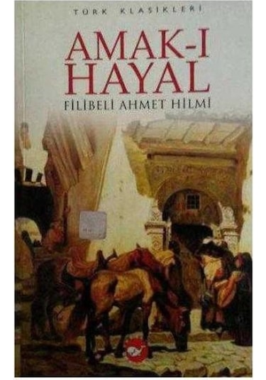 Amak-ı Hayal - Filibeli Ahmet Hilmi