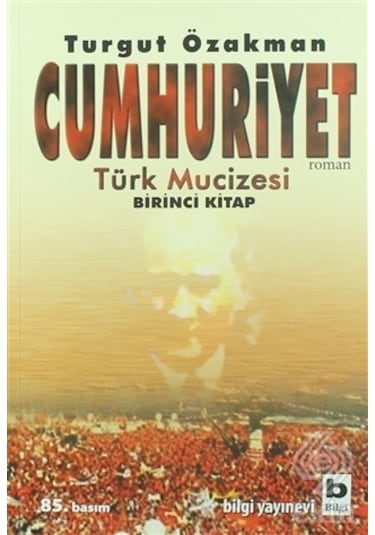 Ekinbasimyayin Cumhuriyet Türk Mucizesi Birinci Kitap/Turgut Özakman