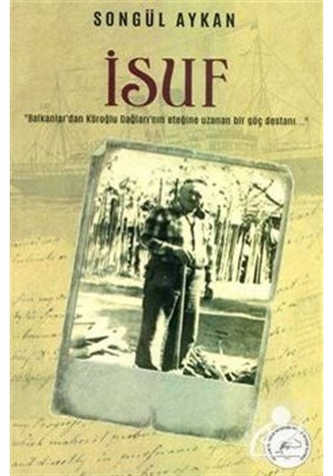 İsuf / Balkanlardan Köroğlu Dağlarına Uzanan Göç Destanı / Son...