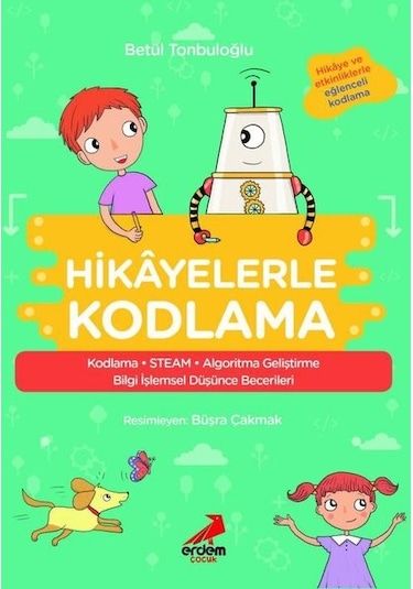 Hikayelerle Kodlama - Hikaye ve Etkinliklerle Eğlenceli Kodlama - Betül Tonbuloğlu - Erdem Çocuk
