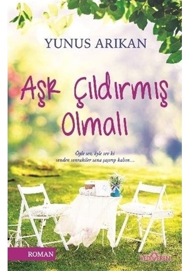 Aşk Çıldırmış Olmalı Yunus Arıkan Yediveren Yayınları