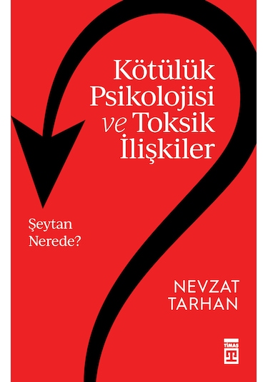 Kötülük Psikolojisi Ve Toksik İlişkiler