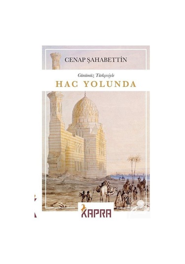 Hac Yolunda (Günümüz Türkçesiyle) (Tam Metin) / Cenap Şahabettin