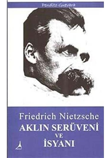 Aklın Serüveni ve İsyanı - Friedrich Nietzsche - Alter Yayınları