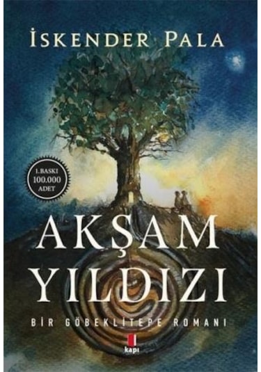 Akşam Yıldızı-Bir Göbeklitepe Romanı - İskender Pala - Kapı Yayınları