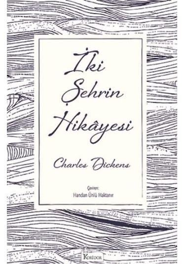 İki Şehrin Hikayesi-Bez Ciltli - Charles Dickens - Koridor Yayıncılık