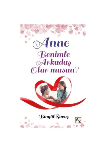 Anne Benimle Arkadaş Olur musun? -  Bingül Savaş -  Az Kitap