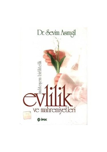 İslam'da Muhteşem Birliktelik Evlilik Ve Mahremiyetleri Dr.sevim Asımgil