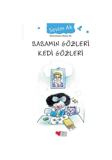Babamın Gözleri Kedi Gözleri - Sevim Ak - Can Çocuk Yayınları