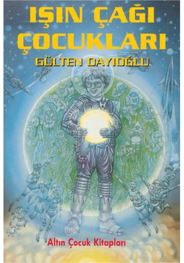 GK - Işın Çağı Çocukları - Gülten Dayıoğlu - Altın Kitaplar