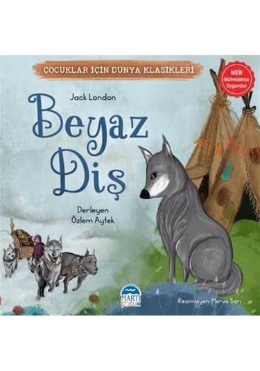 Beyaz Diş / Çocuklar İçin Dünya Klasikleri / Jack London