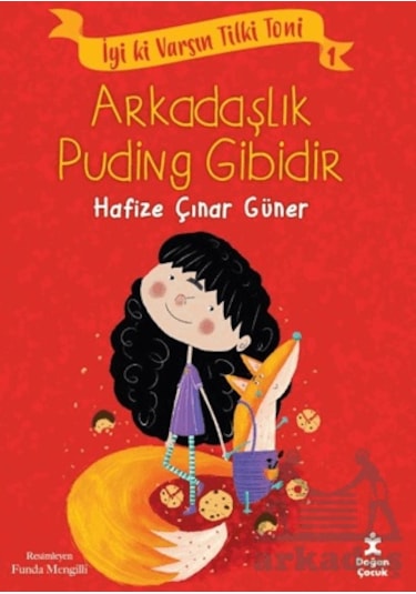 İyi Ki Varsın Tilki Toni 1 - Arkadaşlık Puding Gibidir Doğan Çocuk Ciltli