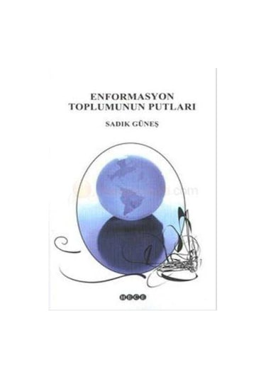 Enformasyon Toplumunun Putları-sadık Güneş