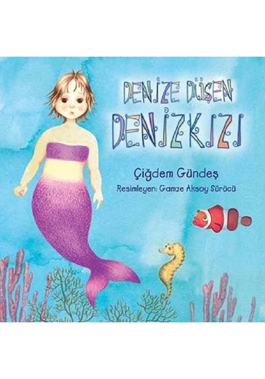 Denize Düşen Deniz Kızı - Çiğdem Gündeş - Tudem Yayınları