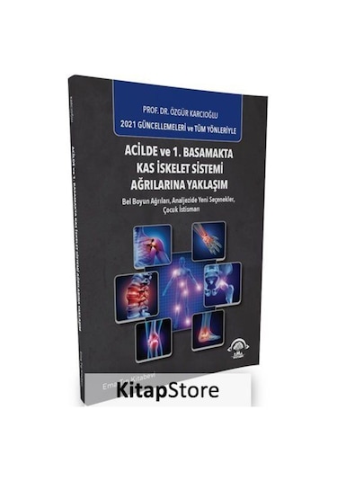 Acilde ve 1.Basamakta Kas İskelet Sistemi Ağrılarına Yaklaşım - Özgür Karcıoğlu - Ema Tıp Kitabevi
