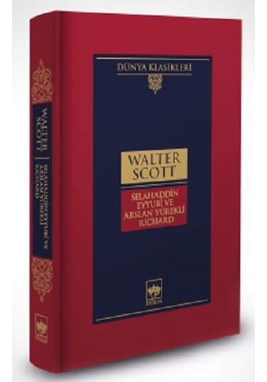 Selahaddin Eyyubi ve Arslan Yürekli Richard - Walter Scott - Ötüken Neşriyat