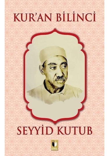 Kuran Bilinci - Seyyid Kutub - Ehil Yayınları