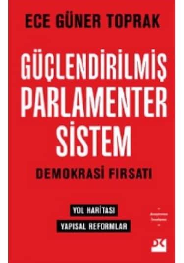 Güçlendirilmiş Parlamenter Sistem - Demokrasi Fırsatı - Ece Güner Toprak - Doğan Kitap