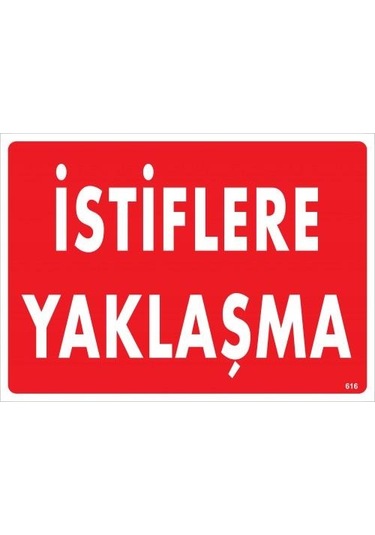 İstiflere Yaklaşma Uyarı Levhası 25X35 Kod:616