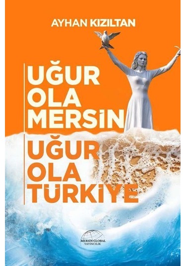 Uğur Ola Mersin Uğur Ola Türkiye / Ayhan Kızıltan