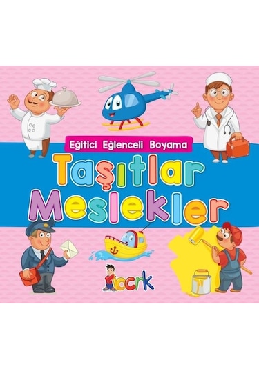 Taşıtlar Meslekler - Eğitici Eğlenceli Boyama- Bıcırık Yayınları