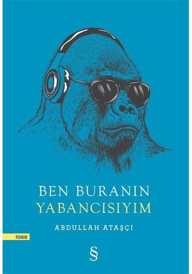 Ben Buranın Yabancısıyım - Abdullah Ataşçı - Everest Yayınları